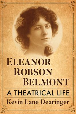 Eleanor Robson Belmont : A Theatrical Life