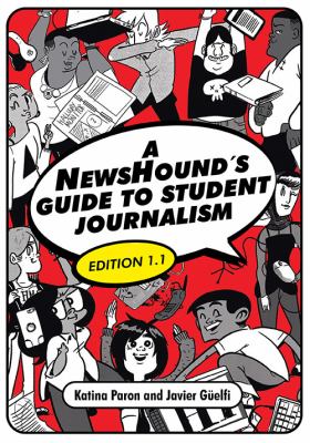 A NewsHound's Guide to Student Journalism, Edition 1. 1