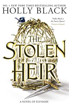 The Stolen Heir : A Novel of Elfhame, from the Author of the Folk of the Air Series
