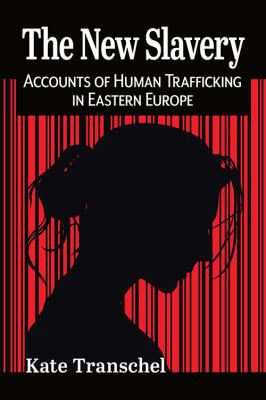 The New Slavery : Accounts of Human Trafficking in Eastern Europe