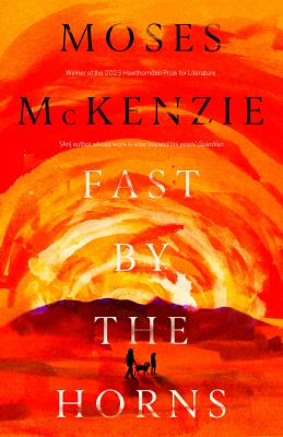 Fast by the Horns : The Hotly Anticipated Second Novel from the Prizewinning Author of an Olive Grove in Ends
