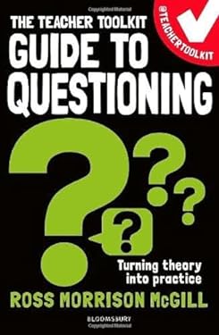 The Teacher Toolkit Guide to Questioning