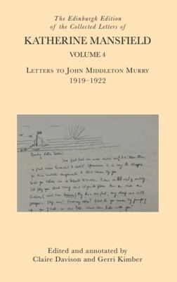 The Edinburgh Edition of the Collected Letters of Katherine Mansfield, Volume 4 : Letters to John Middleton Murry 1919-1922