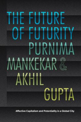 The Future of Futurity : Affective Capitalism and Potentiality in a Global City