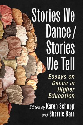 Stories We Dance / Stories We Tell : Essays on Dance in Higher Education