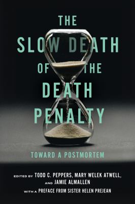 The Slow Death of the Death Penalty : Toward a Postmortem