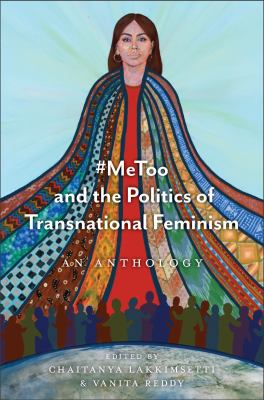 #MeToo and the Politics of Transnational Feminism : An Anthology