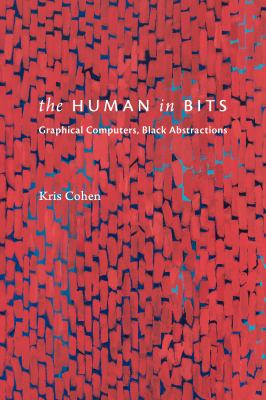 The Human in Bits : Graphical Computers, Black Abstractions