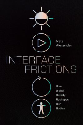 Interface Frictions : How Digital Debility Reshapes Our Bodies
