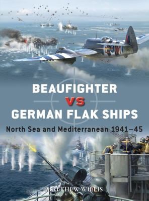Beaufighter vs German Flak Ships : North Sea and Mediterranean 1941-45