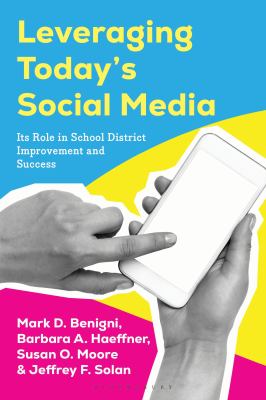 Leveraging Today's Social Media : Its Role in School District Improvement and Success