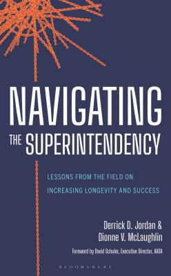 Navigating the Superintendency : Lessons from the Field on Increasing Longevity and Success