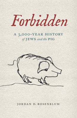 Forbidden : A 3,000-Year History of Jews and the Pig