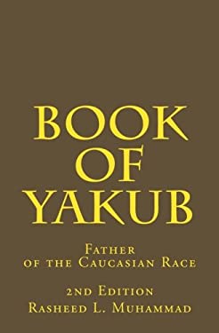 Book of Yakub : Father of the Caucasian People
