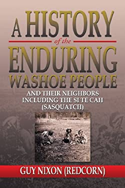 A History of the Enduring Washoe People : And Their Neighbors Including the Si Te Cah (Sasquatch)