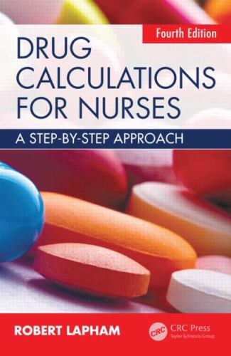 Drug Calculations for Nurses : A Step-By-step Approach, Fourth Edition