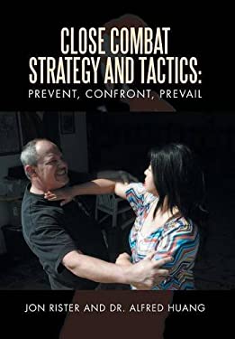 Close Combat Strategy and Tactics : Prevent, Confront, Prevail
