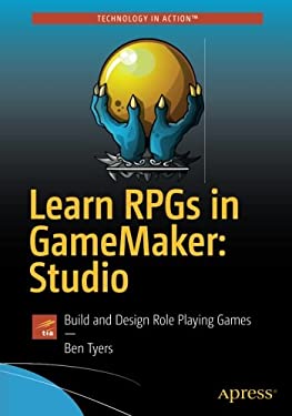 Learn RPGs in GameMaker: Studio : Build and Design Role Playing Games