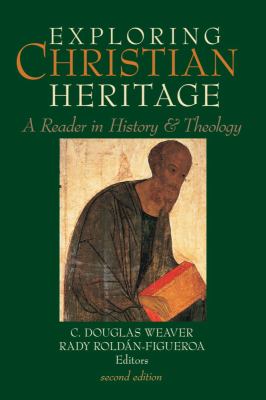 Exploring Christian Heritage : A Reader in History and Theology