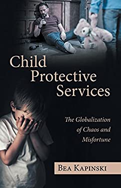 Child Protective Services : The Globalization of Chaos and Misfortune