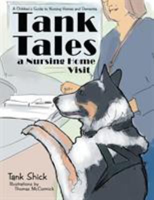 Tank Tales--A Nursing Home Visit : A Children's Guide to Nursing Homes and Dementia