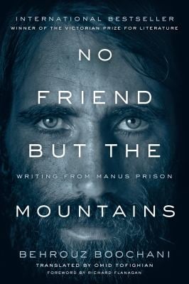 No Friend but the Mountains : Writing from Manus Prison