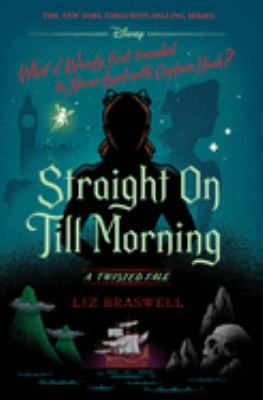 Straight on till Morning : A Twisted Tale