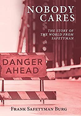 Nobody Cares : The Story of the World from Safetyman
