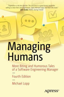 Managing Humans : Biting and Humorous Tales of a Software Engineering Manager
