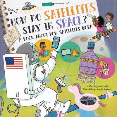 How Do Satellites Stay in Space? : A Book about How Satellites Work