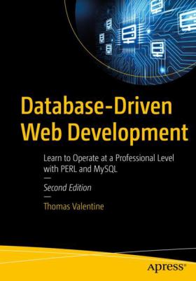 Database-Driven Web Development : Learn to Operate at a Professional Level with PERL and MySQL