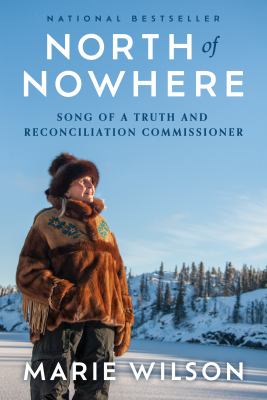North of Nowhere : Song of a Truth and Reconciliation Commissioner