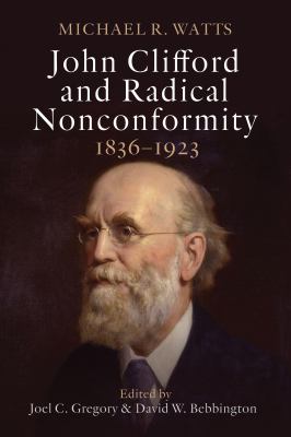 John Clifford and Radical Nonconformity: 1826-1933