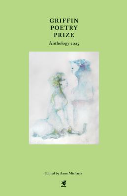 Griffin Poetry Prize Anthology 2025 : A Selection of the Shortlist