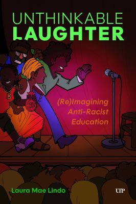 Unthinkable Laughter : (Re)Imagining Anti-Racist Education