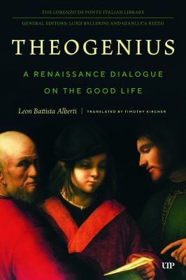 Theogenius : A Renaissance Dialogue on the Good Life