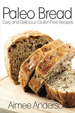 Paleo Bread: Easy and Delicious Gluten-Free Bread Recipes