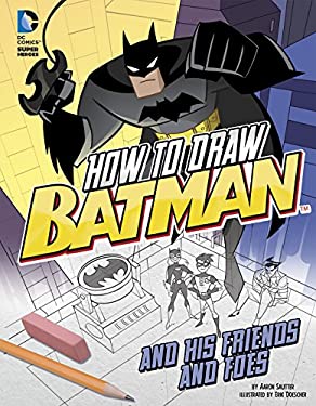 How to Draw Batman and His Friends and Foes