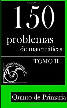 150 Problemas de Matemáticas para Quinto de Primaria (Tomo 2)