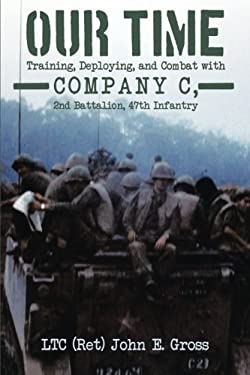 Our Time : Training, Deploying, and Combat with Company C, 2nd Battalion, 47th Infantry