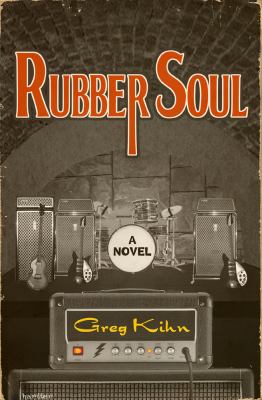 Rubber Soul : A Novel