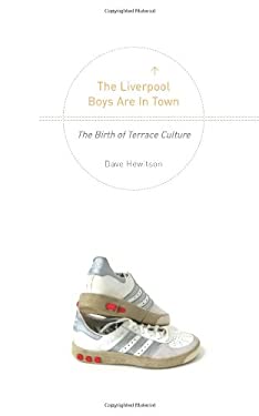 The Liverpool Boys Are in Town : The Birth of Terrace Culture