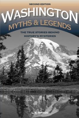 Washington Myths and Legends : The True Stories Behind History's Mysteries