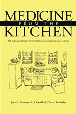Medicine from the Kitchen : Safe and Simple Remedies from the Kitchen for First Aid and Minor Ailments