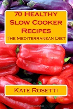 70 Healthy Slow Cooker Recipes the Mediterranean Diet : The Mediterranean Diet