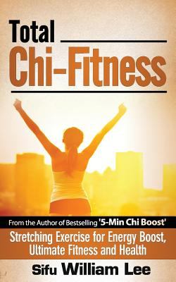 Total Chi Fitness Stretching Exercise for Energy Boost, Ultimate Fitness and Health