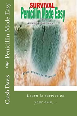 Penicillin Made Easy : And Other Natural Cures