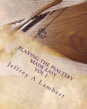 Playing the Psaltery Made Easy Vol I