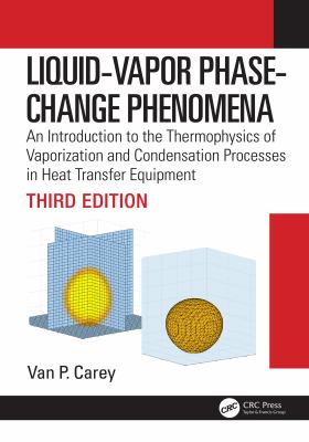 Liquid-Vapor Phase-Change Phenomena : An Introduction to the Thermophysics of Vaporization and Condensation Processes in Heat Transfer Equipment, Thir