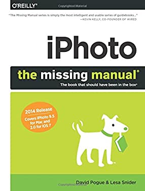 IPhoto: the Missing Manual : 2014 Release, Covers IPhoto 9. 5 for Mac and 2. 0 for IOS 7